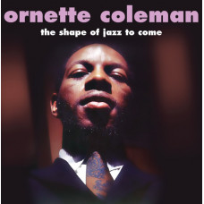 Ornette Coleman - The Shape Of Jazz To Come