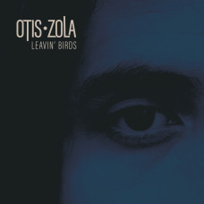 Otis Zola - Leavin' Birds