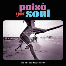 Various - Paisà Got Soul (Soul, AOR & Disco In Italy 1977​-​1986)