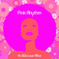 Pink Rhythm - An 80s Love Affair