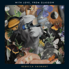 Rebecca Vasmant - With Love From Glasgow