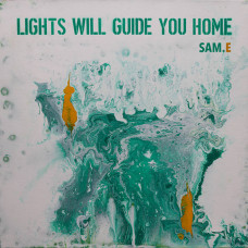 Sam.E - Lights Will Guide You Home