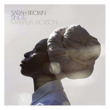 Sarah Brown - Sings Mahalia Jackson