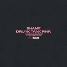 Shame - Drunk Tank Pink (Limited Deluxe Edition)