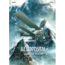 Christophe Bec - Aeropostal Legendäre Piloten Bd.01 - 05