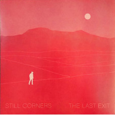 Still Corners - The Last Exit