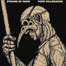 Strand Of Oaks - Pope Killdragon