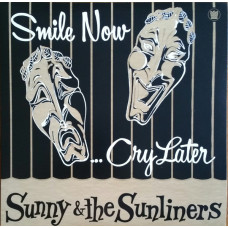 Sunny and The Sunliners - Smile Now... Cry Later