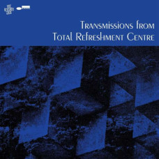 Total Refreshment Centre - Transmissions From Total Refreshment Centre