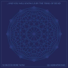 And You Will Know Us By The Trail Of Dead - XI - Bleed Here Now (Quadrophonic)