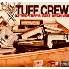Tuff Crew - DJ Too Tuff`s Lost Archives Album (2 Lps)