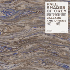 Various - Pale Shades Of Grey (Heavy Psychedelic Ballads And Dirges 1969-1976)