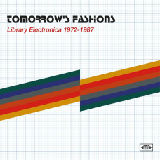 Various - Tomorrow's Fashions - Library Electronica 1972-1987