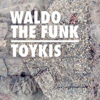 Waldo The Funk - Toykis