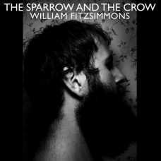 William Fitzsimmons - The Sparrow and the Crow